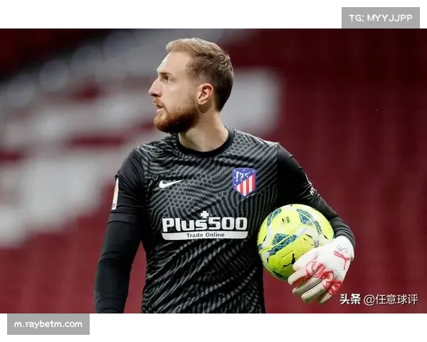 马竞奥布拉克屡次救险 门将神勇表现成为客场拿分的重要保障因素